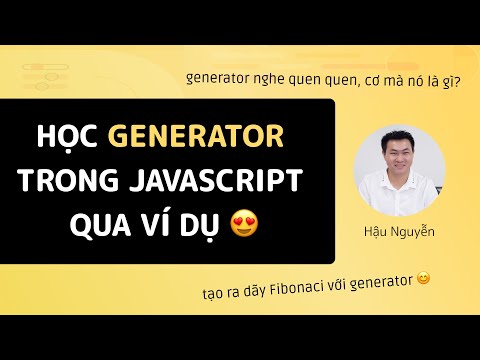 Javascript Generator: Tìm hiểu qua ví dụ đơn giản  😍